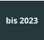 bis 2023